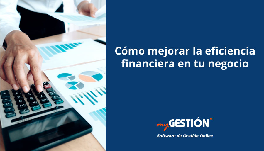 Cómo mejorar la eficiencia financiera de tu negocio